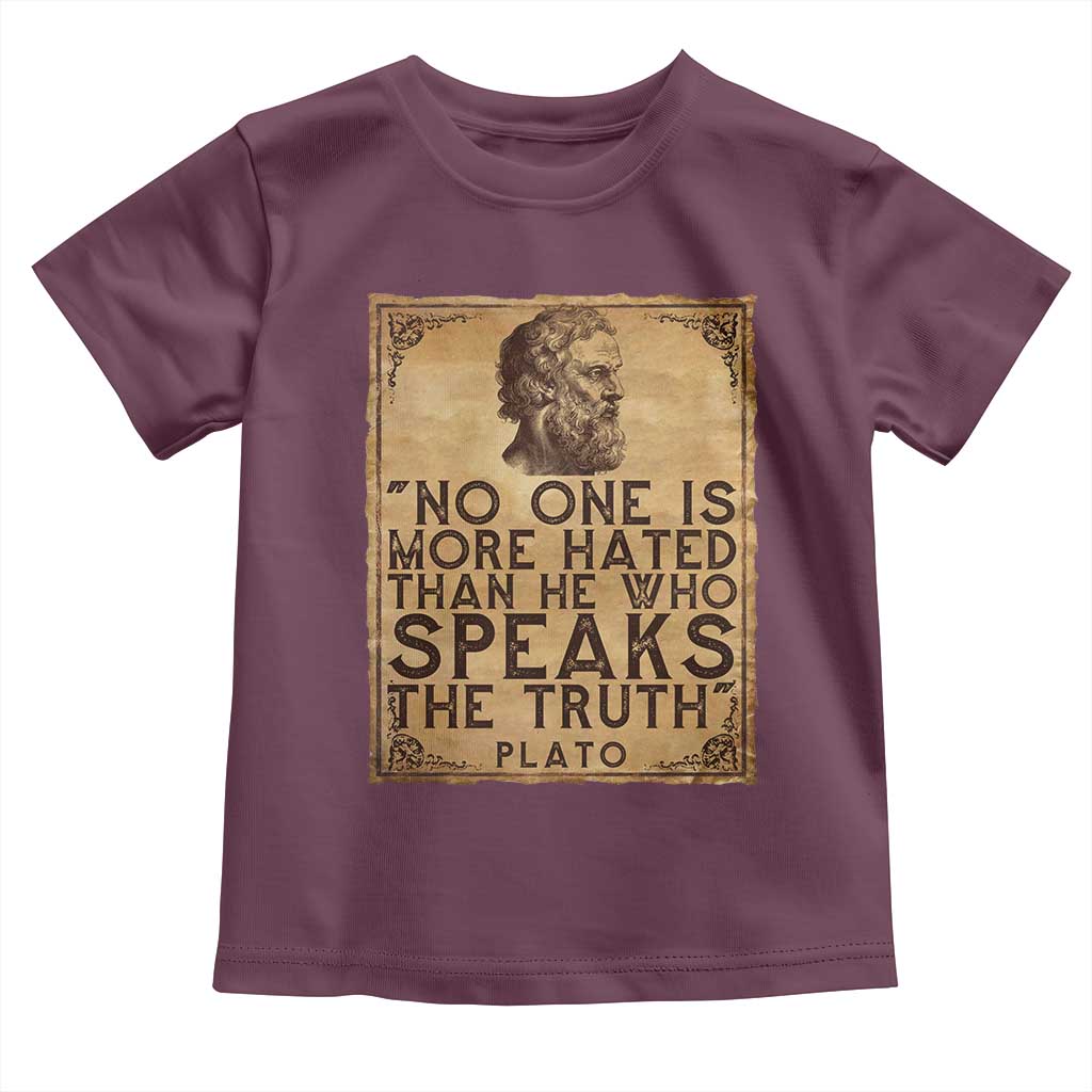 Greek Philosophy Plato Toddler T Shirt No One Is More Hated Than He Who Speaks The Truth