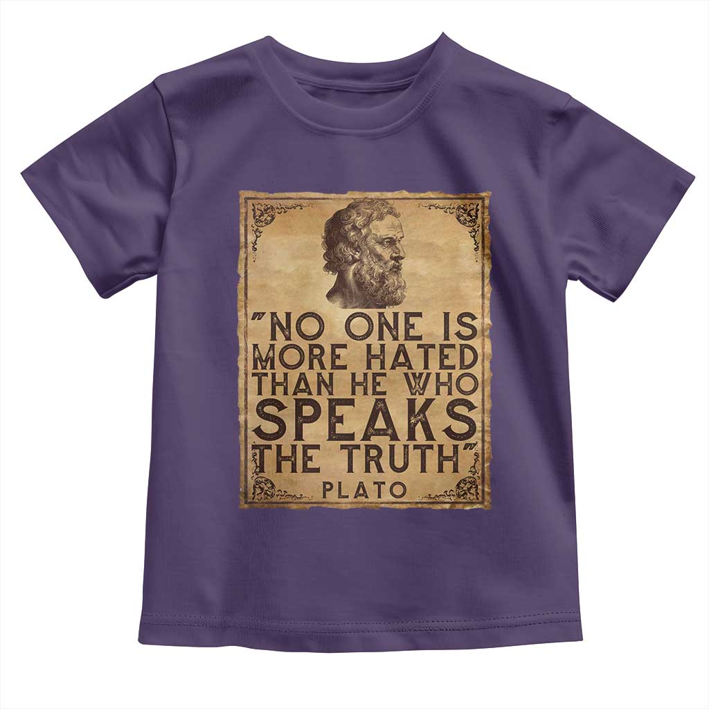 Greek Philosophy Plato Toddler T Shirt No One Is More Hated Than He Who Speaks The Truth