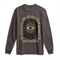 Marcus Aurelius Stoic Philosophy Long Sleeve Shirt The Happiness Of Your Life Depends On The Quality Of Your Thoughts
