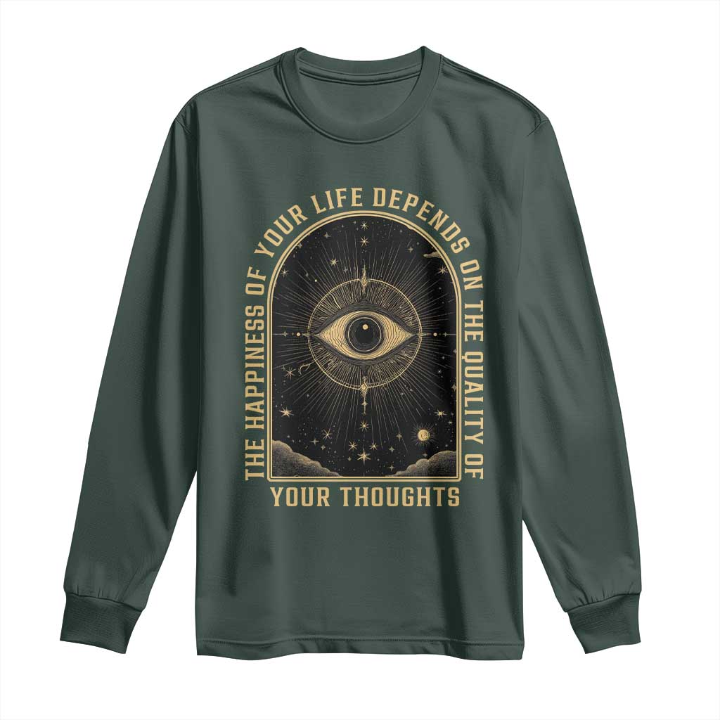Marcus Aurelius Stoic Philosophy Long Sleeve Shirt The Happiness Of Your Life Depends On The Quality Of Your Thoughts