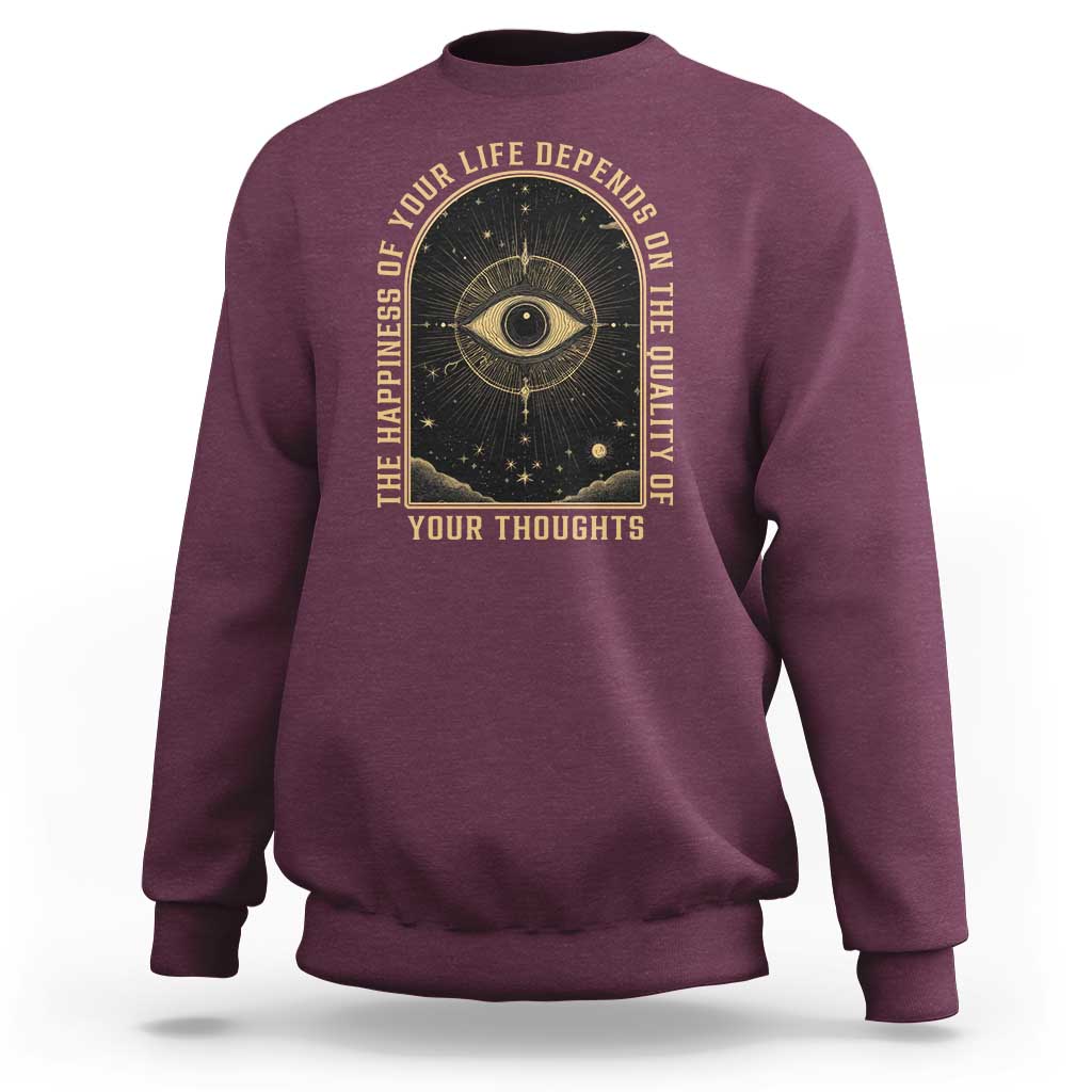 Marcus Aurelius Stoic Philosophy Sweatshirt The Happiness Of Your Life Depends On The Quality Of Your Thoughts