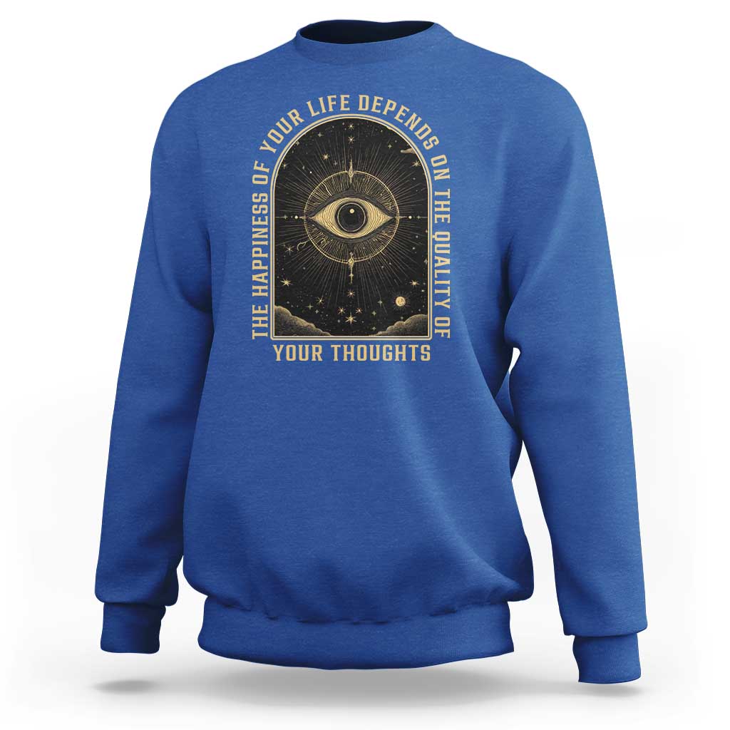 Marcus Aurelius Stoic Philosophy Sweatshirt The Happiness Of Your Life Depends On The Quality Of Your Thoughts