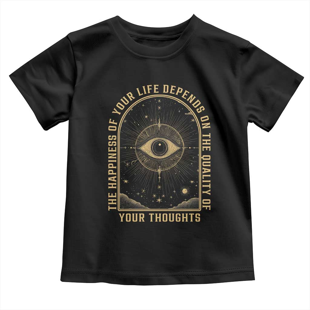 Marcus Aurelius Stoic Philosophy Toddler T Shirt The Happiness Of Your Life Depends On The Quality Of Your Thoughts