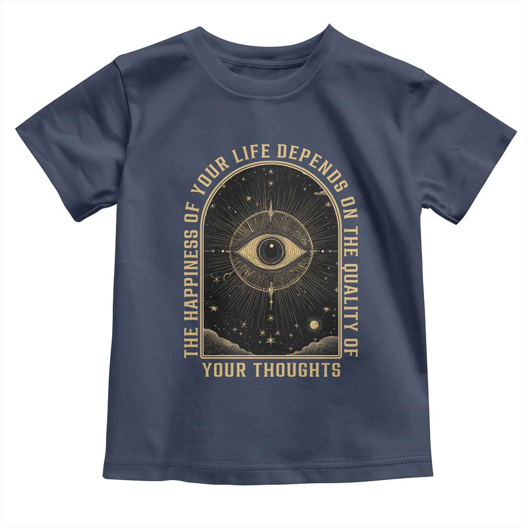 Marcus Aurelius Stoic Philosophy Toddler T Shirt The Happiness Of Your Life Depends On The Quality Of Your Thoughts
