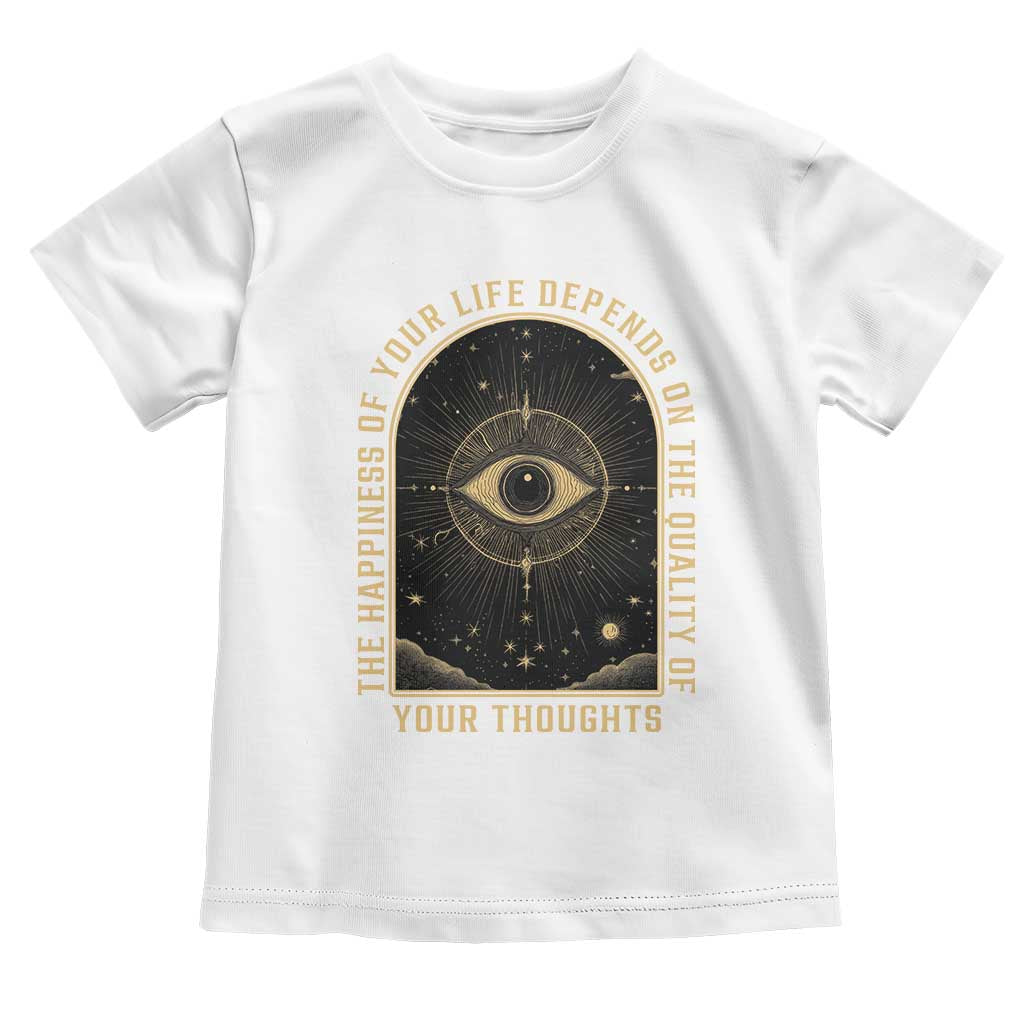 Marcus Aurelius Stoic Philosophy Toddler T Shirt The Happiness Of Your Life Depends On The Quality Of Your Thoughts