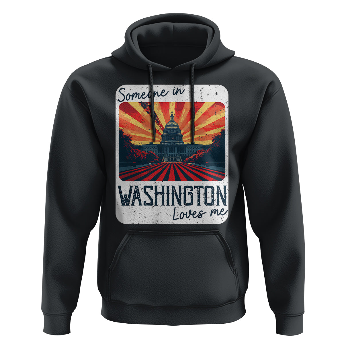 Someone In Washington Loves Me Hoodie U.S. Capitol Building DC - Wonder Print Shop