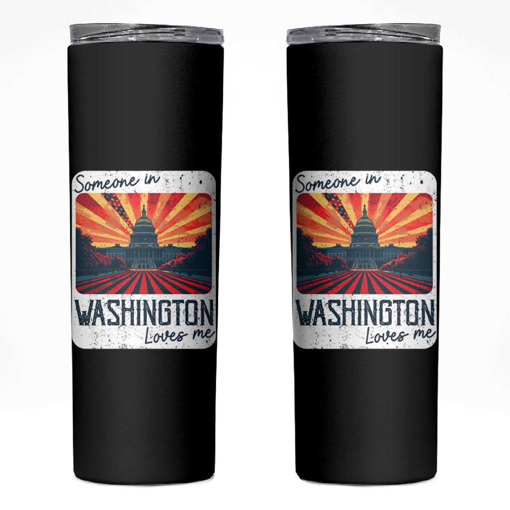 Someone In Washington Loves Me Skinny Tumbler U.S. Capitol Building DC