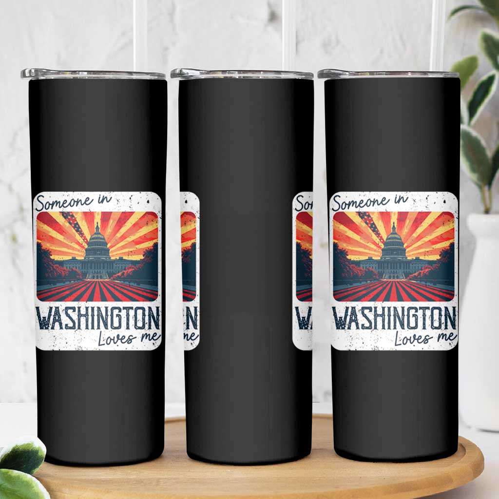 Someone In Washington Loves Me Skinny Tumbler U.S. Capitol Building DC