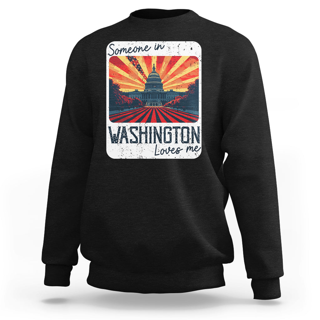 Someone In Washington Loves Me Sweatshirt U.S. Capitol Building DC - Wonder Print Shop