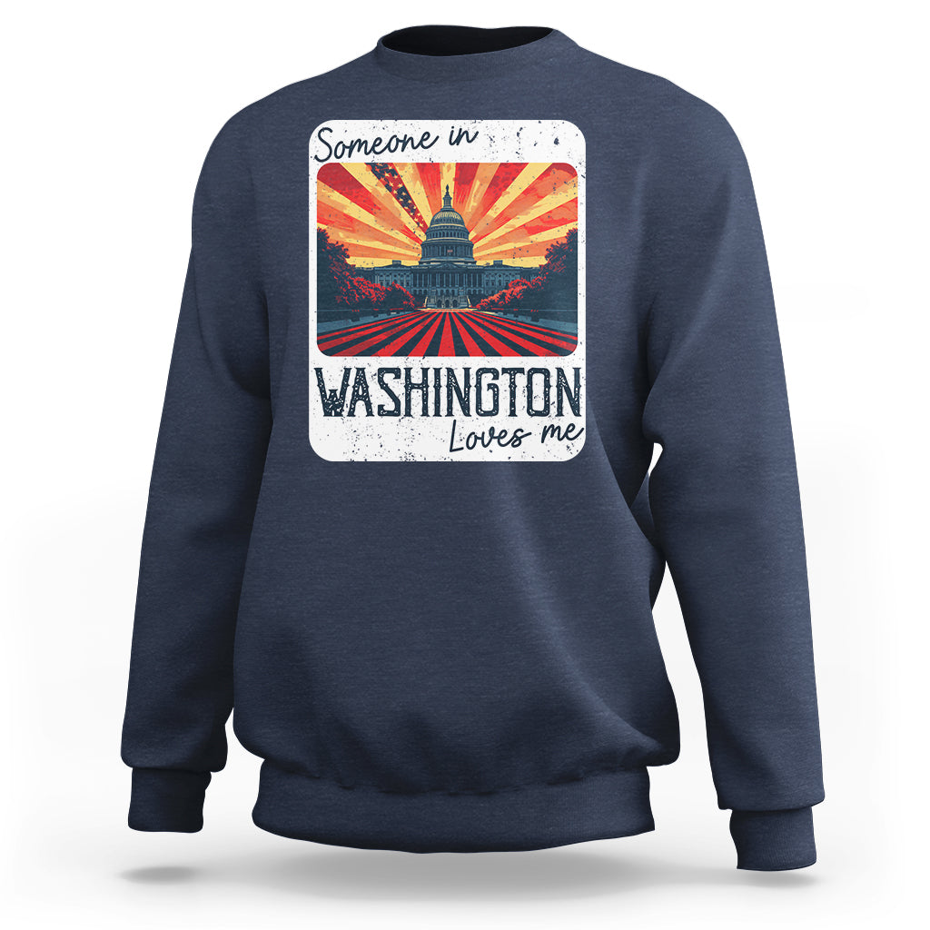 Someone In Washington Loves Me Sweatshirt U.S. Capitol Building DC - Wonder Print Shop