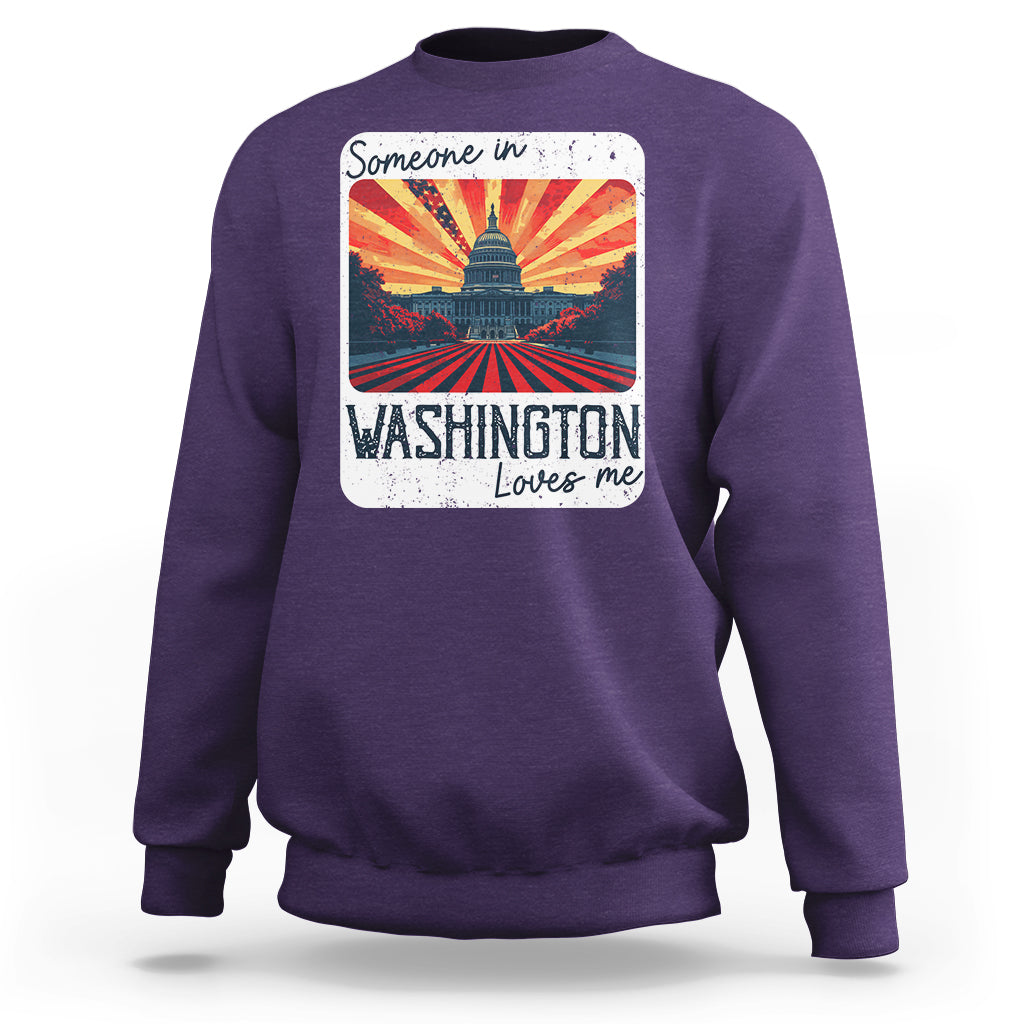Someone In Washington Loves Me Sweatshirt U.S. Capitol Building DC - Wonder Print Shop