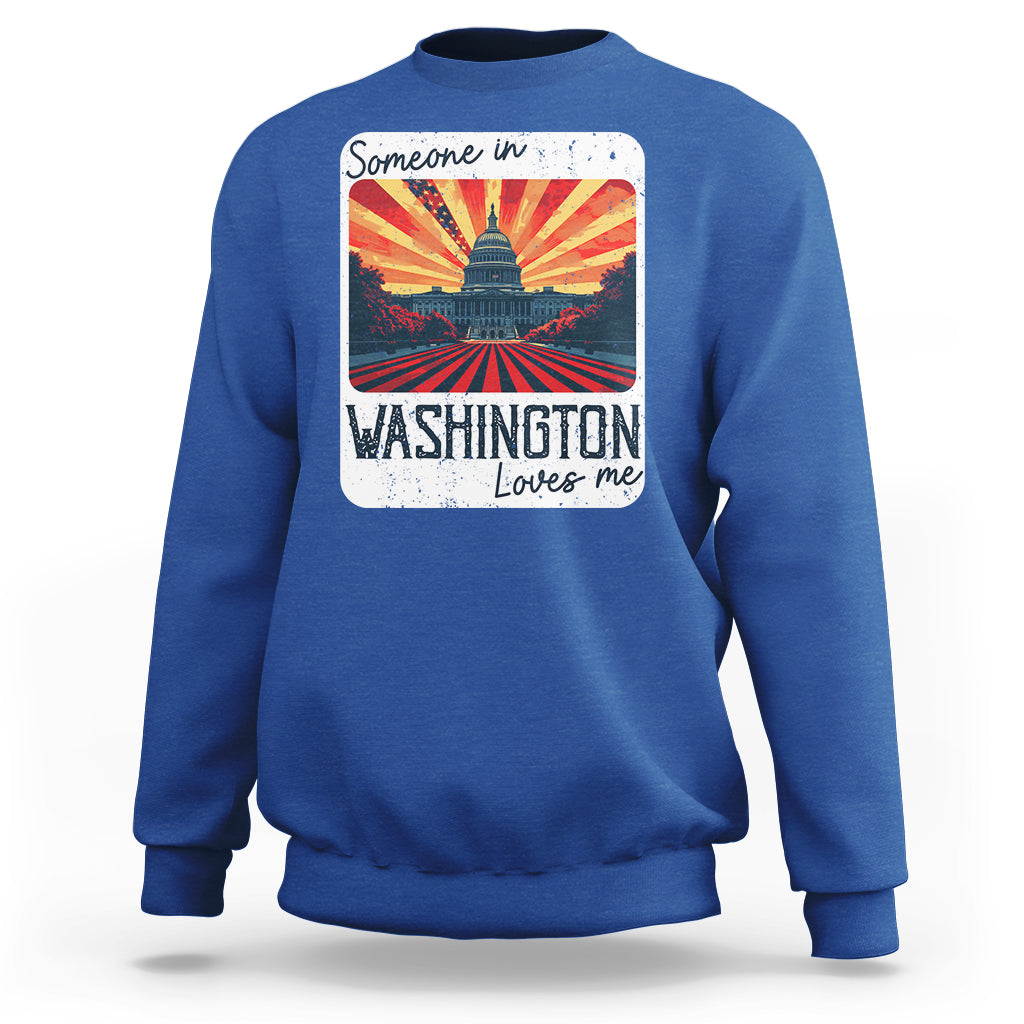 Someone In Washington Loves Me Sweatshirt U.S. Capitol Building DC - Wonder Print Shop