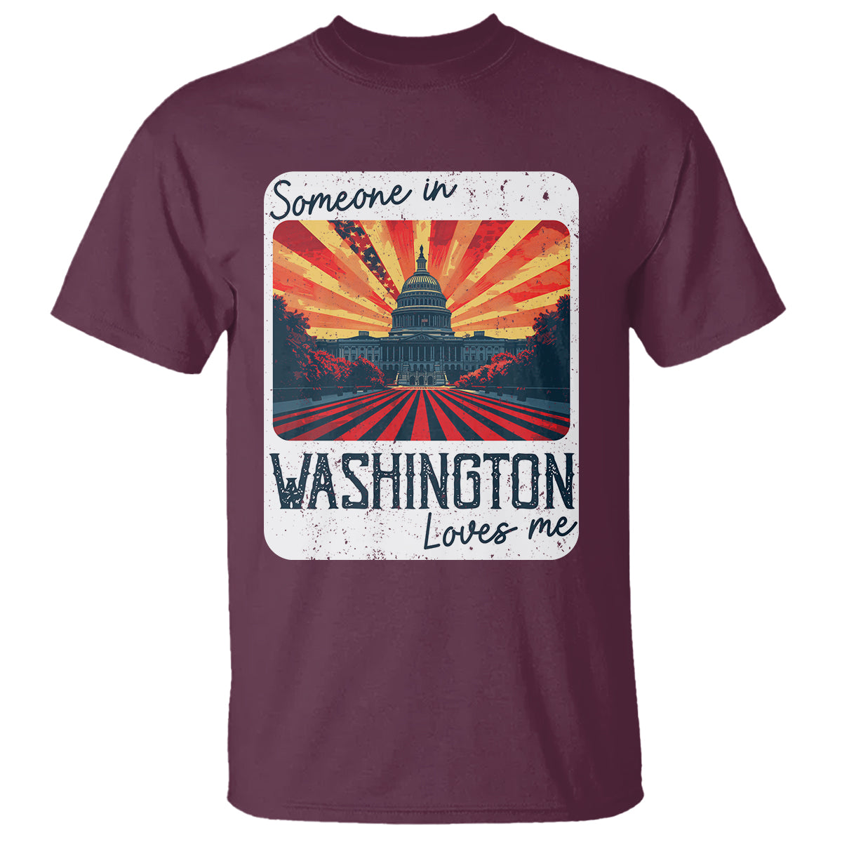 Someone In Washington Loves Me T Shirt U.S. Capitol Building DC - Wonder Print Shop
