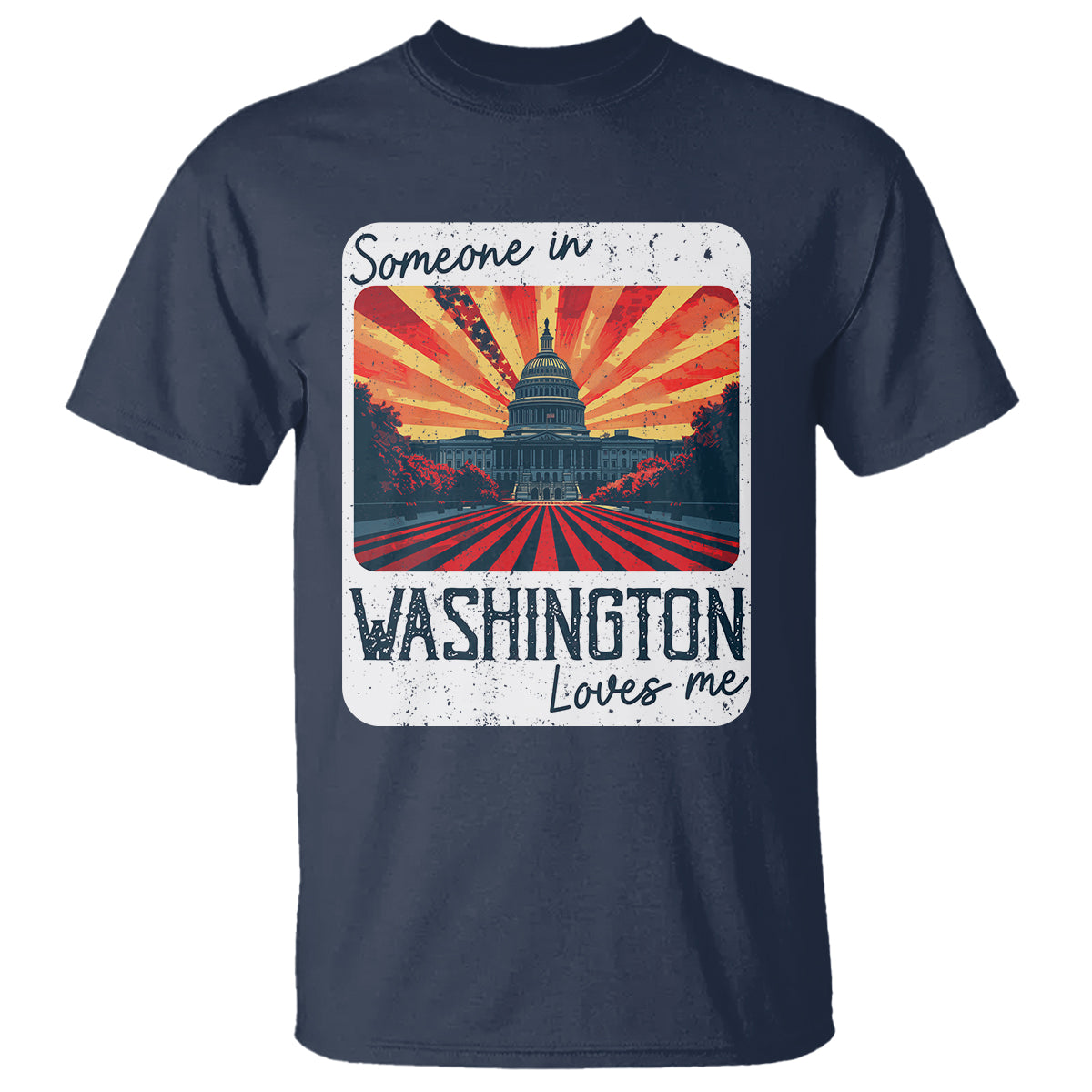 Someone In Washington Loves Me T Shirt U.S. Capitol Building DC - Wonder Print Shop