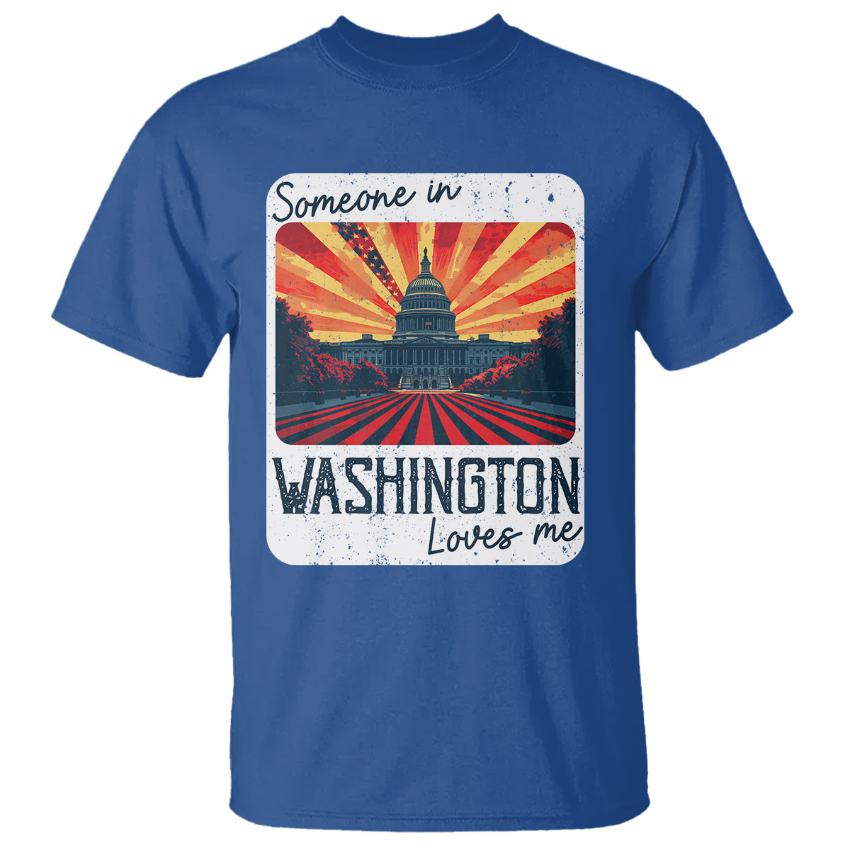 Someone In Washington Loves Me T Shirt U.S. Capitol Building DC - Wonder Print Shop