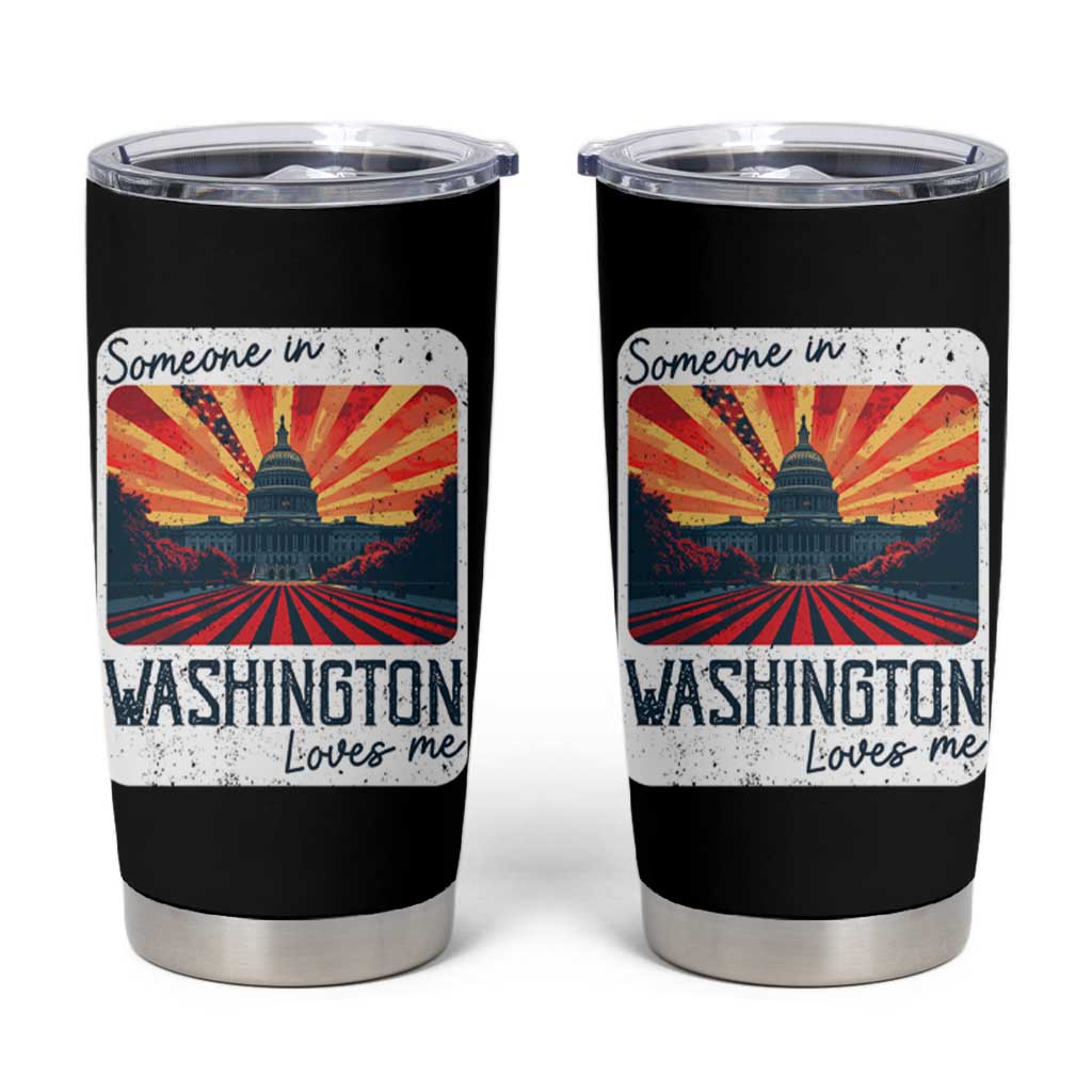 Someone In Washington Loves Me Tumbler Cup U.S. Capitol Building DC