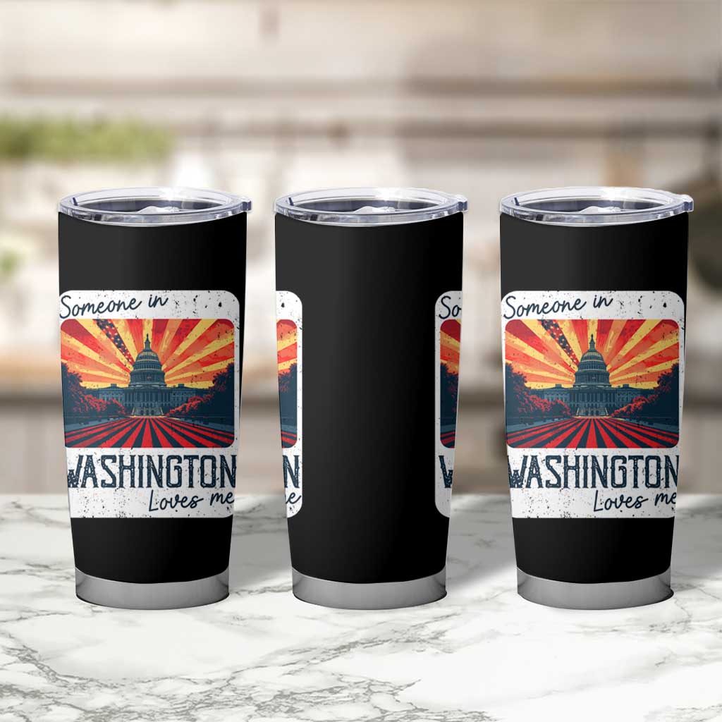 Someone In Washington Loves Me Tumbler Cup U.S. Capitol Building DC