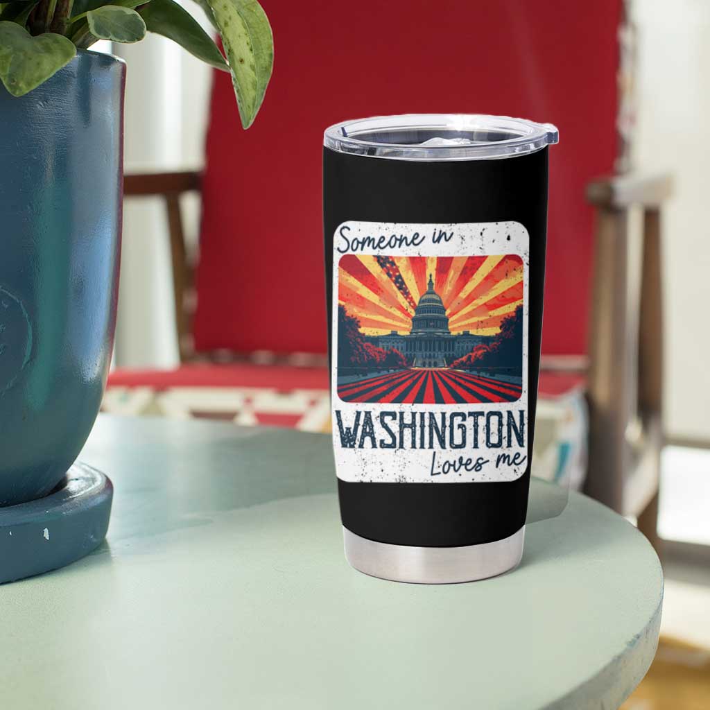 Someone In Washington Loves Me Tumbler Cup U.S. Capitol Building DC