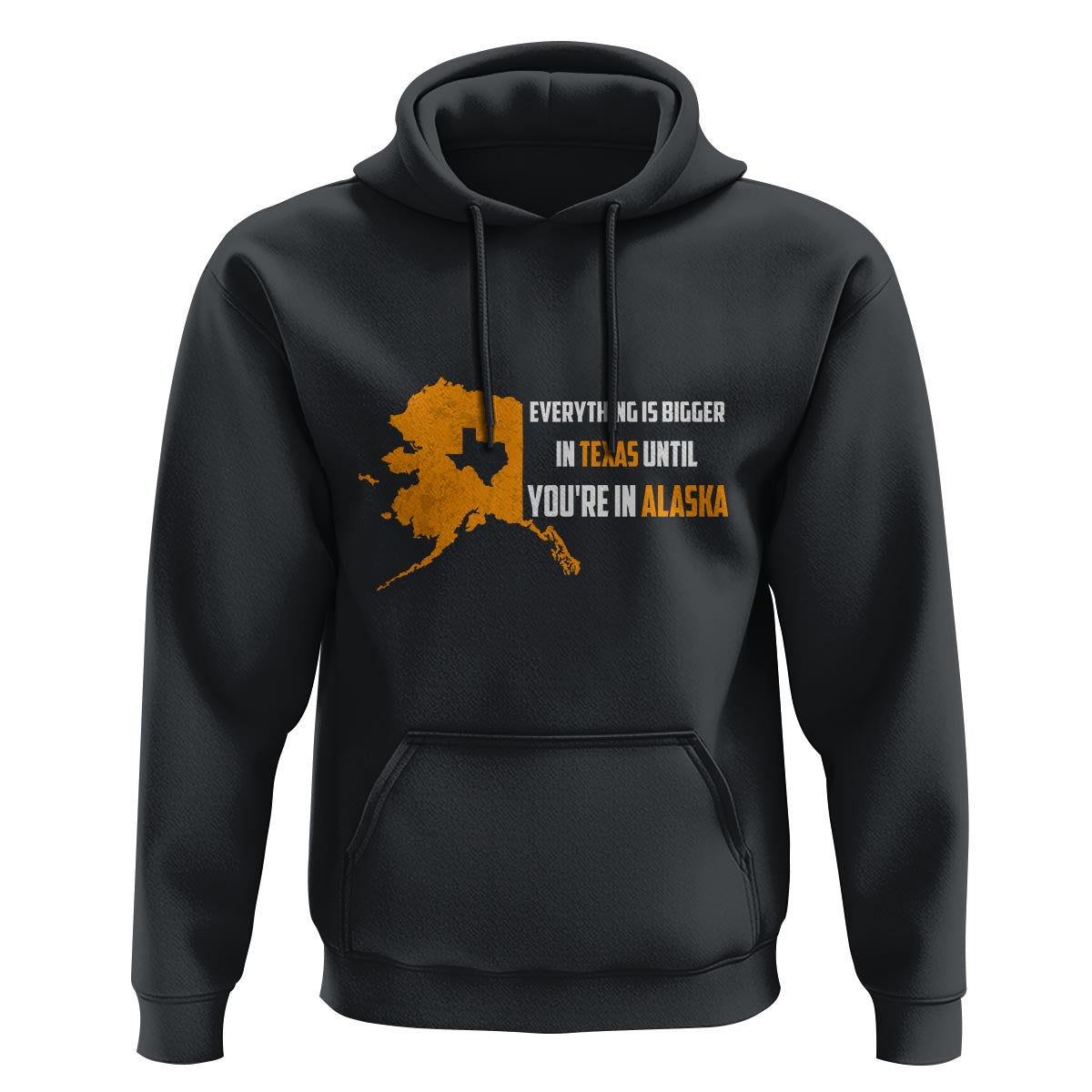 Funny Everything Is Bigger In Texas Until You're In Alaska Hoodie - Wonder Print Shop