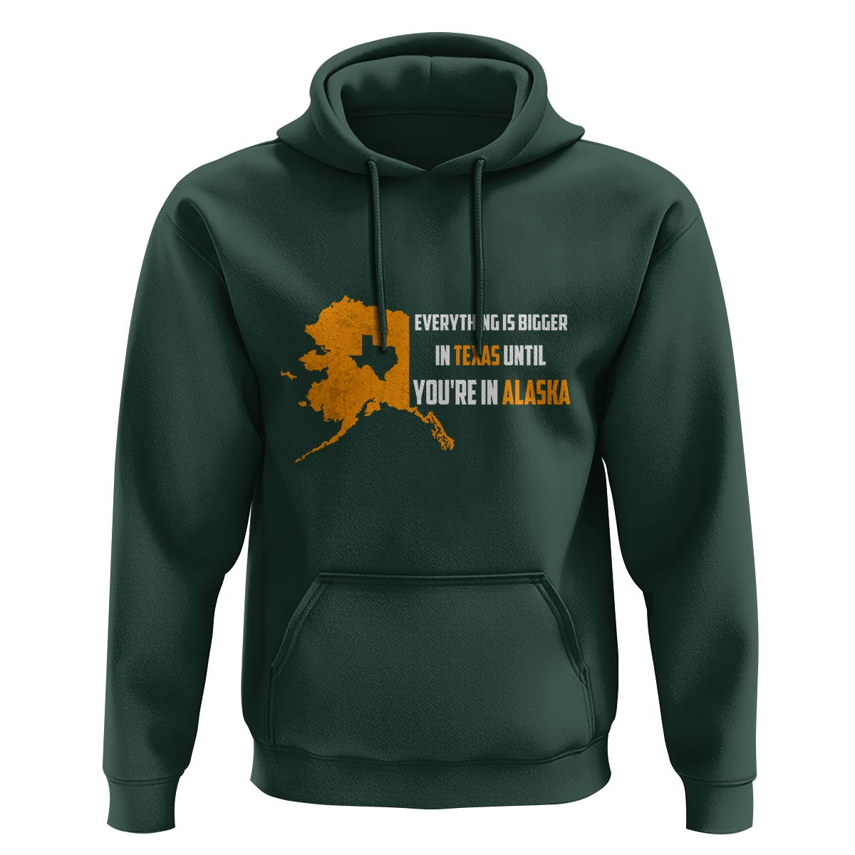 Funny Everything Is Bigger In Texas Until You're In Alaska Hoodie - Wonder Print Shop