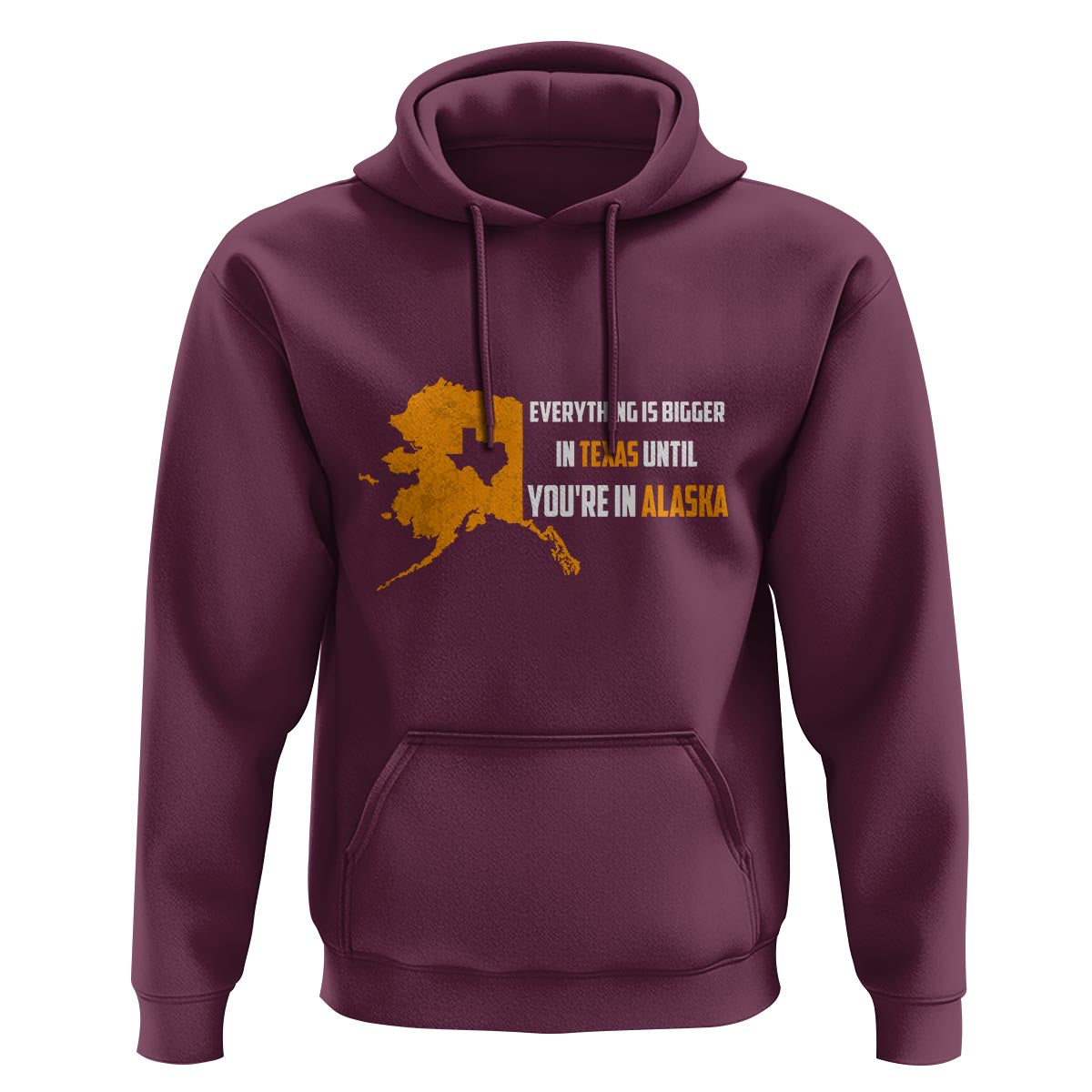 Funny Everything Is Bigger In Texas Until You're In Alaska Hoodie - Wonder Print Shop