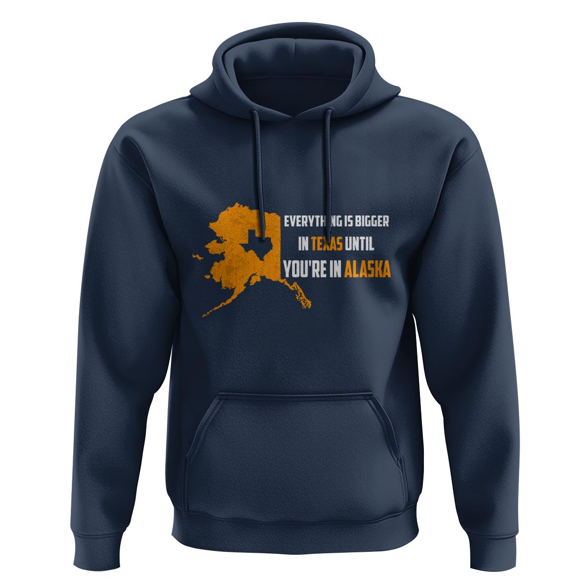 Funny Everything Is Bigger In Texas Until You're In Alaska Hoodie - Wonder Print Shop
