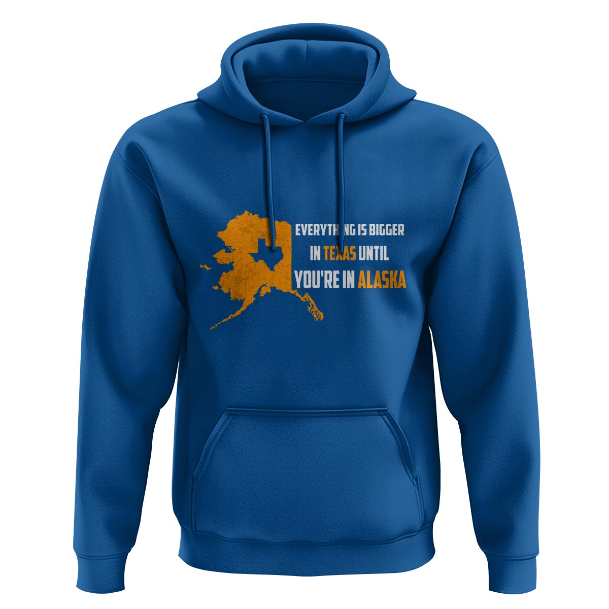 Funny Everything Is Bigger In Texas Until You're In Alaska Hoodie - Wonder Print Shop