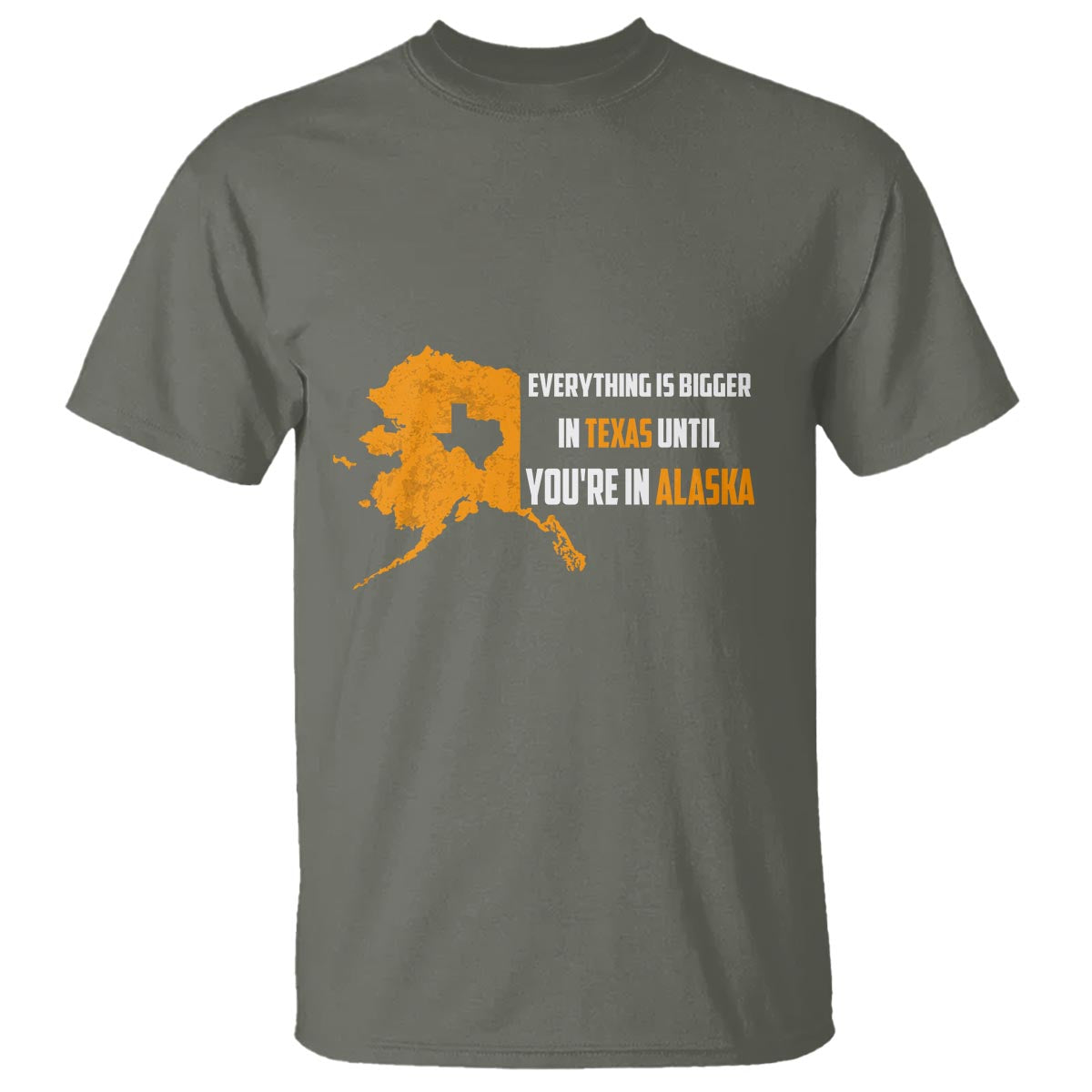 Funny Everything Is Bigger In Texas Until You're In Alaska T Shirt - Wonder Print Shop