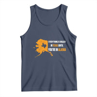 Funny Everything Is Bigger In Texas Until You're In Alaska Tank Top