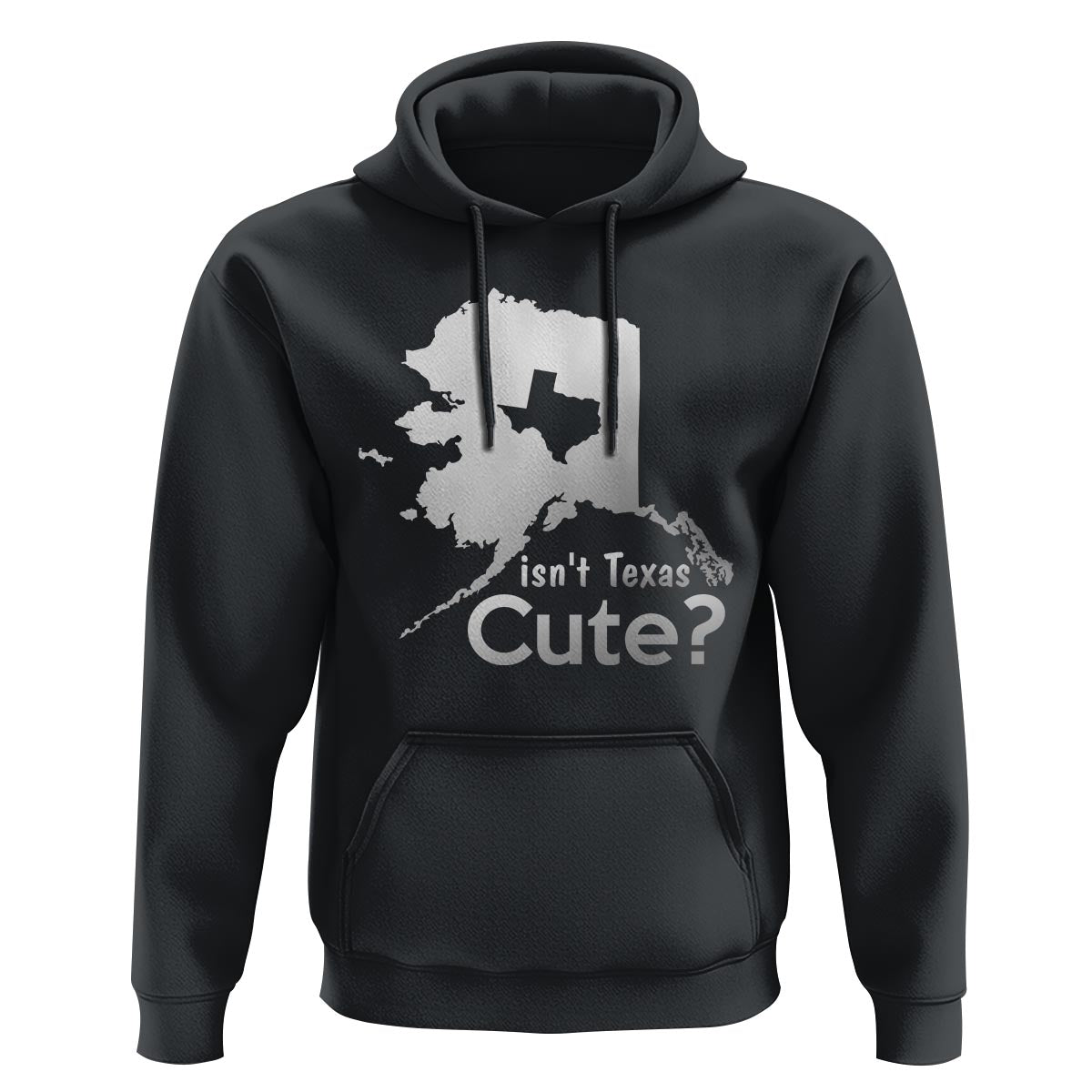 Funny Alaska Hoodie Isn't Texas Cute - Wonder Print Shop