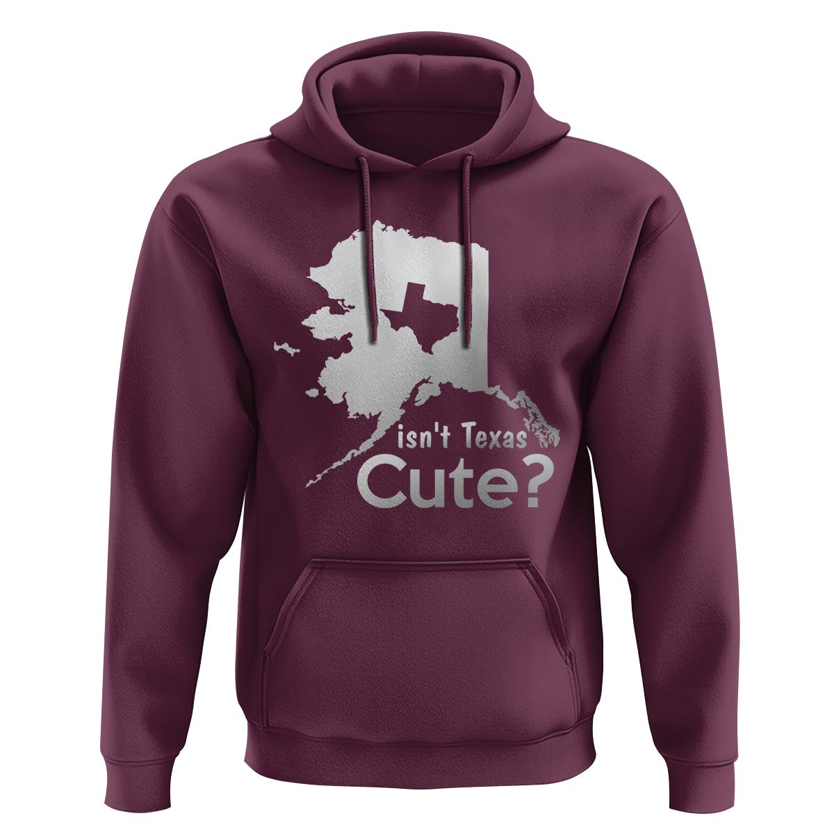 Funny Alaska Hoodie Isn't Texas Cute - Wonder Print Shop