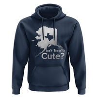 Funny Alaska Hoodie Isn't Texas Cute - Wonder Print Shop