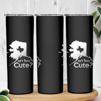 Funny Alaska Skinny Tumbler Isn't Texas Cute