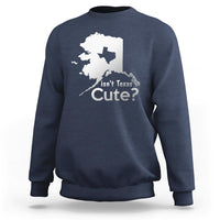 Funny Alaska Sweatshirt Isn't Texas Cute - Wonder Print Shop