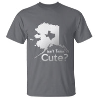 Funny Alaska T Shirt Isn't Texas Cute - Wonder Print Shop