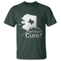 Funny Alaska T Shirt Isn't Texas Cute - Wonder Print Shop