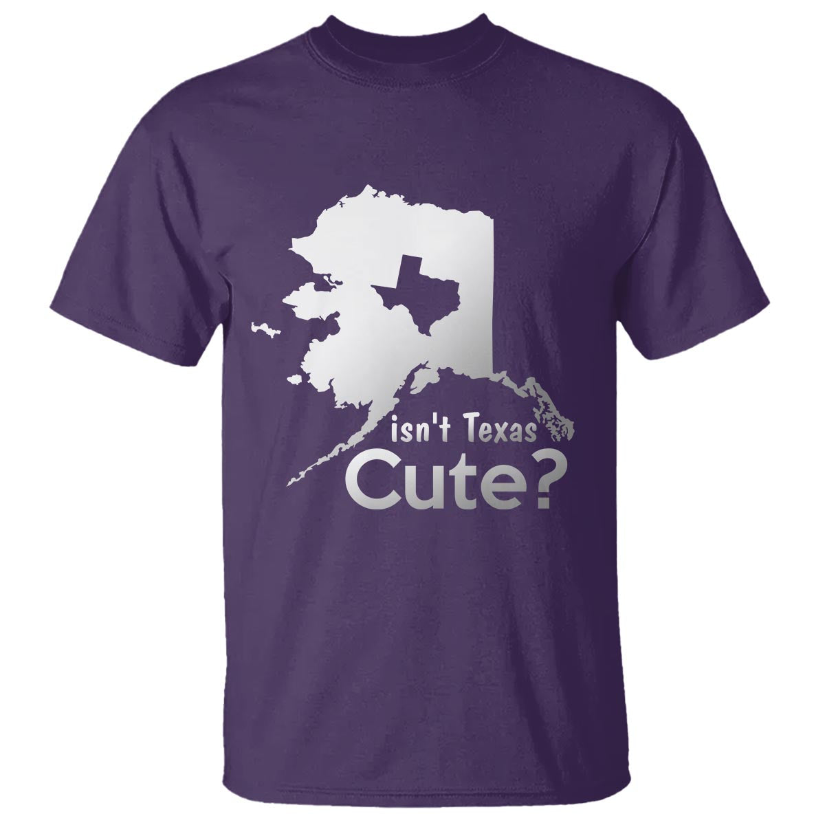 Funny Alaska T Shirt Isn't Texas Cute - Wonder Print Shop