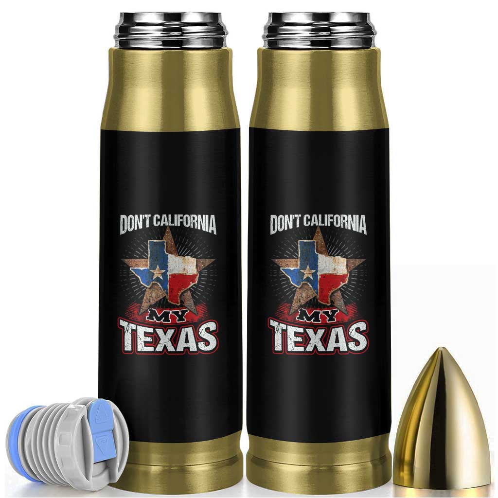 Funny Don't California My Texas Bullet Tumbler