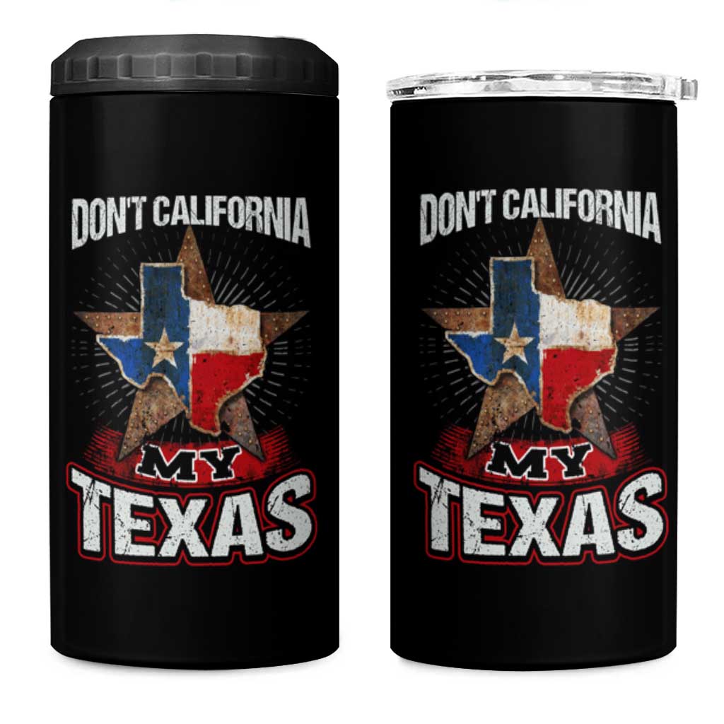Funny Don't California My Texas 4 in 1 Can Cooler Tumbler