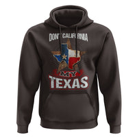 Funny Don't California My Texas Hoodie - Wonder Print Shop