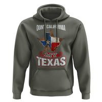 Funny Don't California My Texas Hoodie - Wonder Print Shop
