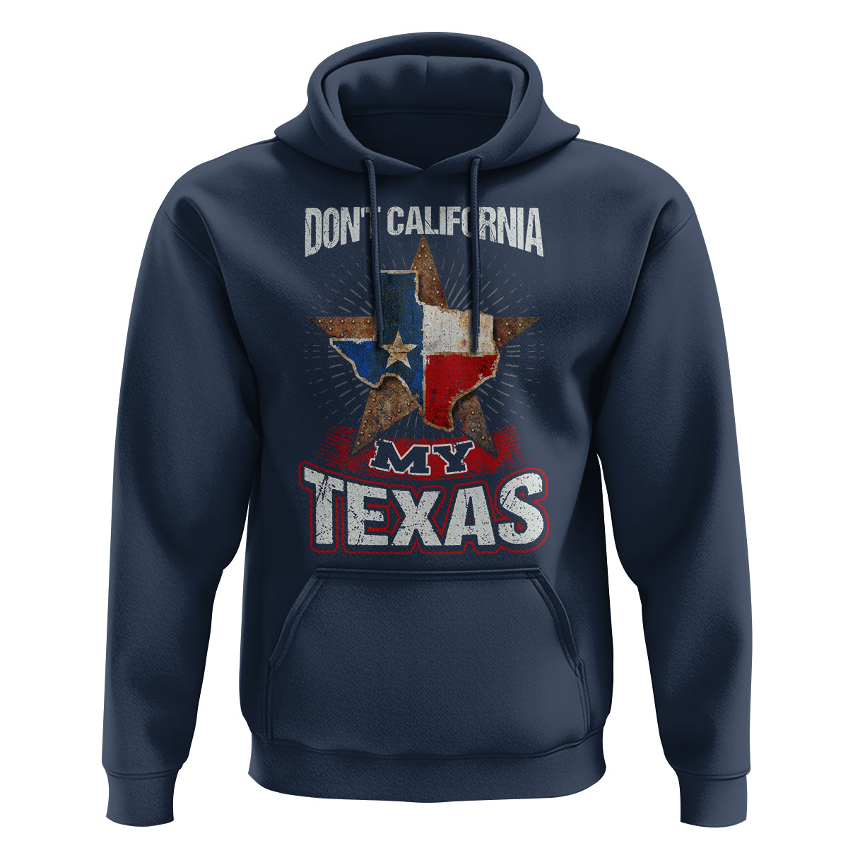 Funny Don't California My Texas Hoodie - Wonder Print Shop