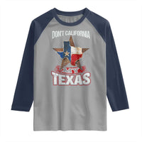 Funny Don't California My Texas Raglan Shirt