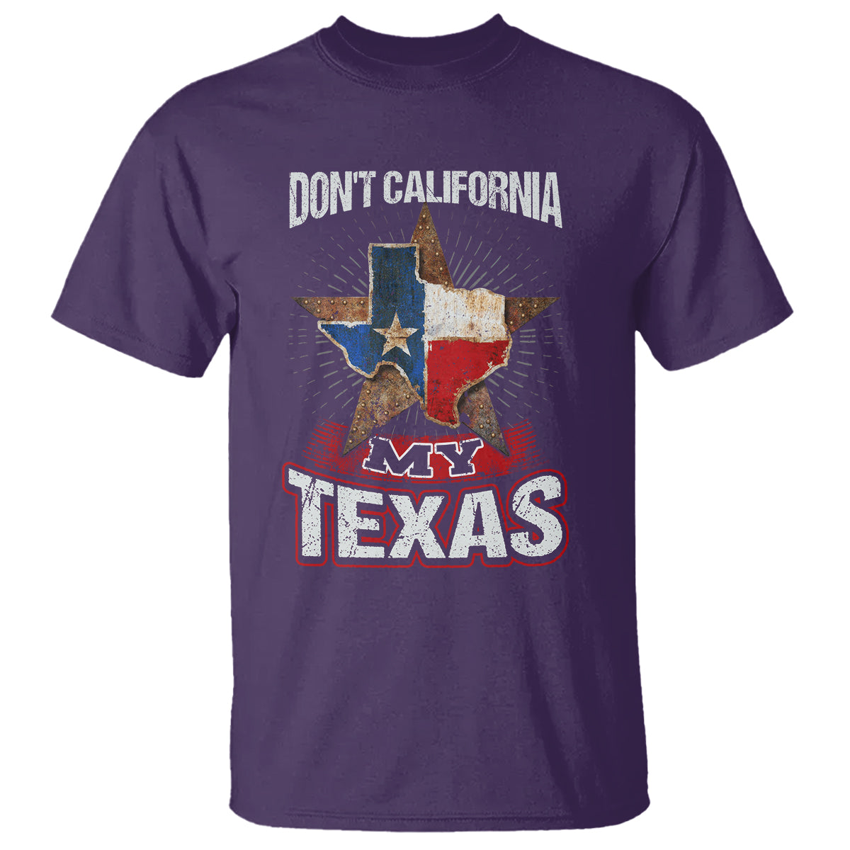Funny Don't California My Texas T Shirt - Wonder Print Shop