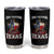 Funny Don't California My Texas Tumbler Cup