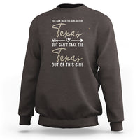 Can't Take The Texas Out Of This Girl Sweatshirt - Wonder Print Shop