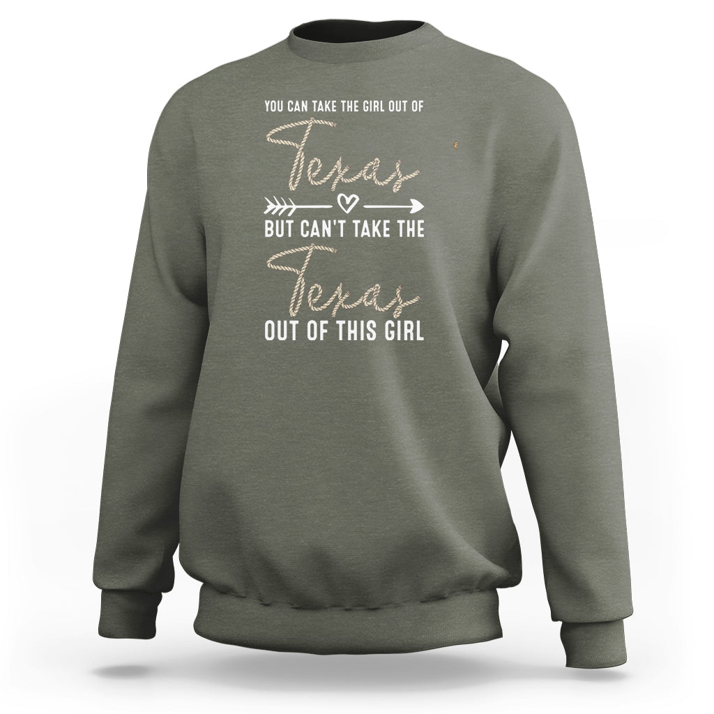 Can't Take The Texas Out Of This Girl Sweatshirt - Wonder Print Shop