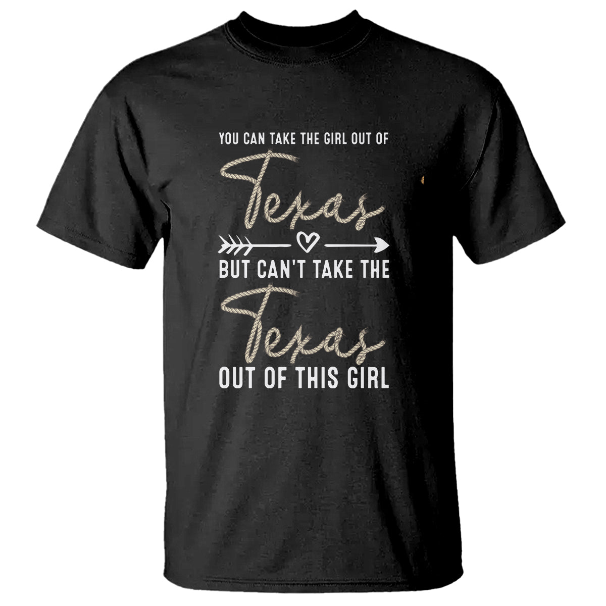 Can't Take The Texas Out Of This Girl T Shirt - Wonder Print Shop