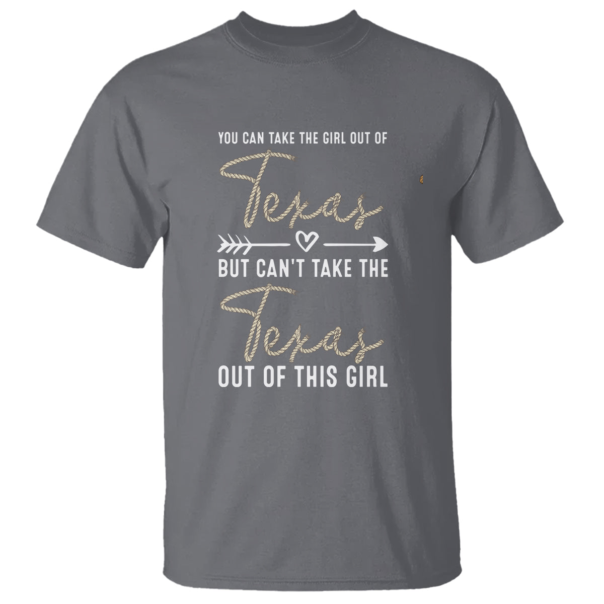 Can't Take The Texas Out Of This Girl T Shirt - Wonder Print Shop