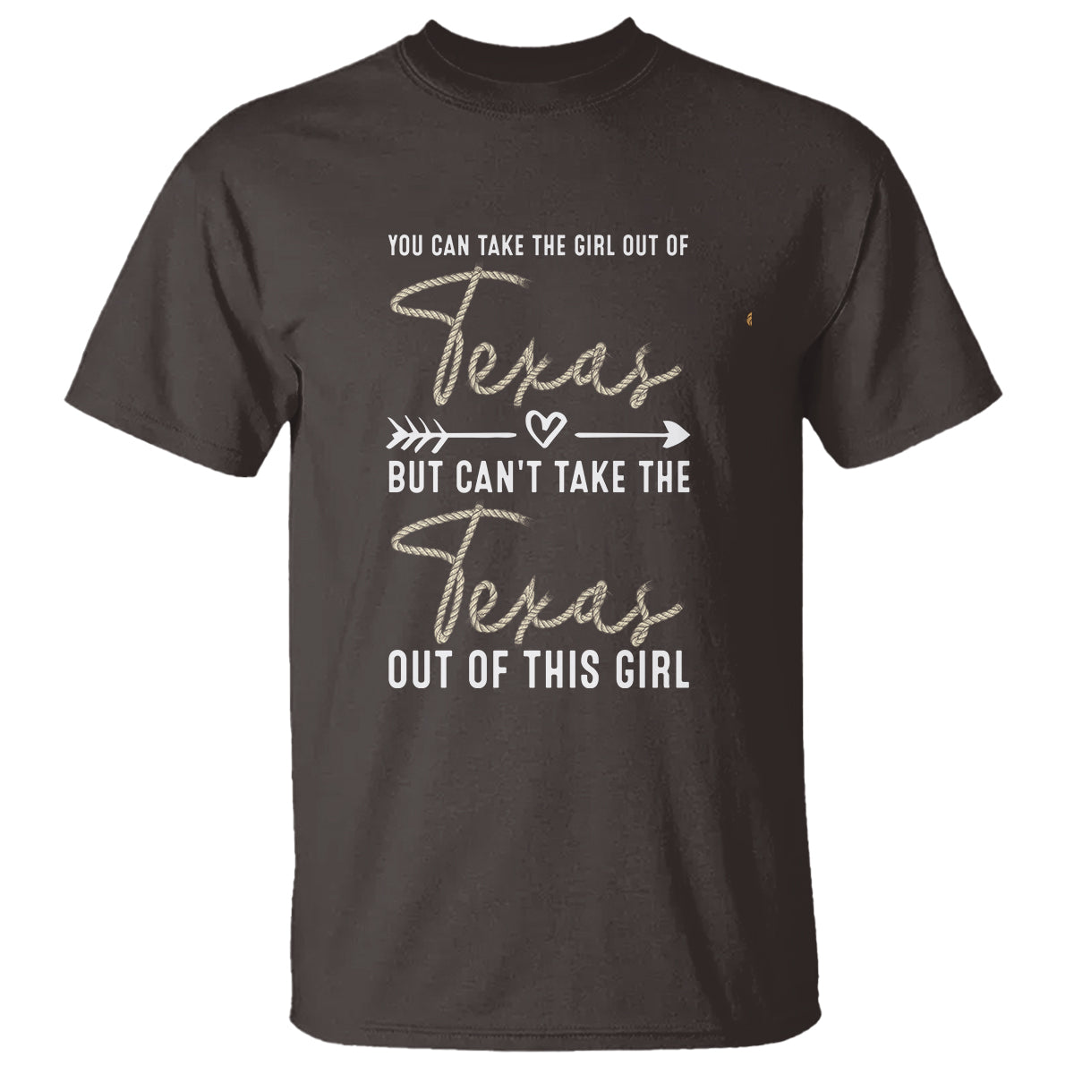 Can't Take The Texas Out Of This Girl T Shirt - Wonder Print Shop